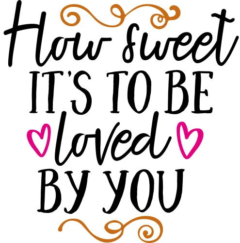 Typographic art with the words 'How sweet it is to be loved by you' in mixed fonts, decorated with pink hearts and orange swirls on a white background.