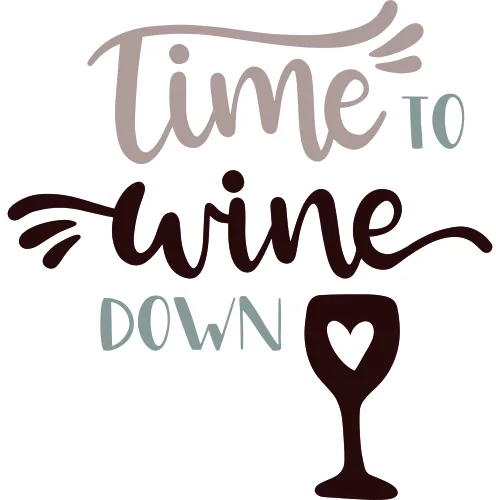 Hand-lettered typography reading 'time to wine down' with decorative flourishes and a wine glass silhouette at the bottom in brown, taupe and teal.