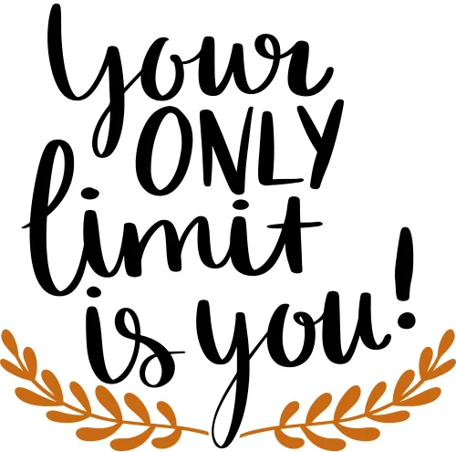 Black hand-lettered text reading 'your only limit is you' with orange leaf designs on either side, on a white background.