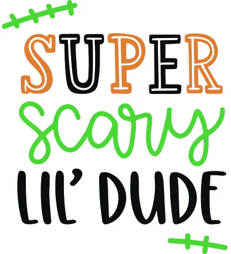 Text-based print reading 'Super Scary Lil' Dude' in mixed fonts of orange, green and black with decorative stitched lines above and below.