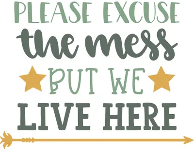 Text-based wall art reading 'Please excuse the mess but we live here' in mixed fonts with gold stars and an arrow, on a cream background.