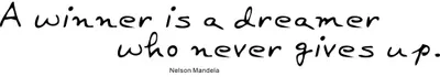 Black handwritten text on cream background reading 'A winner is a dreamer who never gives up' attributed to Nelson Mandela.
